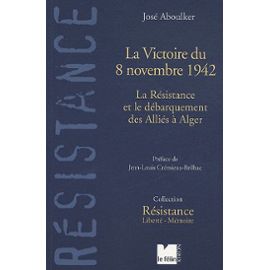 la-victoire-de-8-novembre-1942-la-resistance-et-le-debarquement-des-allies-a-alger-de-jose-aboulker-923759489_ML.jpg